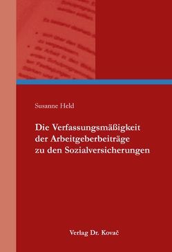 Die Verfassungsmäßigkeit der Arbeitgeberbeiträge zu den Sozialversicherungen von Held,  Susanne