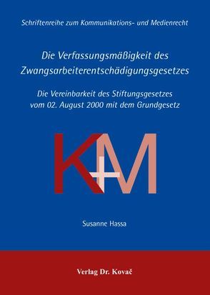 Die Verfassungsmäßigkeit des Zwangsarbeiterentschädigungsgesetzes von Hassa,  Susanne