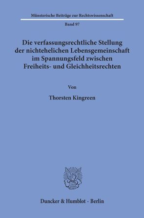 Die verfassungsrechtliche Stellung der nichtehelichen Lebensgemeinschaft im Spannungsfeld zwischen Freiheits- und Gleichheitsrechten. von Kingreen,  Thorsten