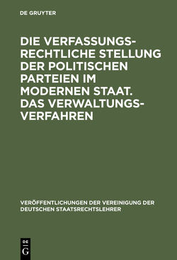 Die verfassungsrechtliche Stellung der politischen Parteien im modernen Staat. Das Verwaltungsverfahren von Bettermann,  Karl A, Hesse,  Konrad, Kafka,  Gustav E., Melichar,  Erwin