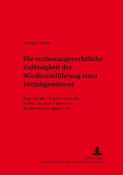 Die verfassungsrechtliche Zulässigkeit der Wiedereinführung einer Vermögensteuer von Vieten,  Nikolaus