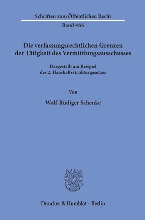 Die verfassungsrechtlichen Grenzen der Tätigkeit des Vermittlungsausschusses. von Schenke,  Wolf-Rüdiger