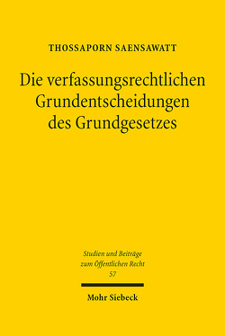 Die verfassungsrechtlichen Grundentscheidungen des Grundgesetzes von Saensawatt,  Thossaporn