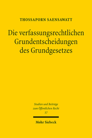 Die verfassungsrechtlichen Grundentscheidungen des Grundgesetzes von Saensawatt,  Thossaporn