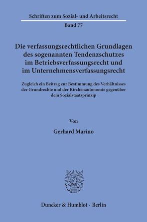 Die verfassungsrechtlichen Grundlagen des sogenannten Tendenzschutzes im Betriebsverfassungsrecht und im Unternehmensverfassungsrecht. von Marino,  Gerhard