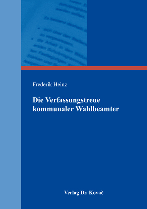 Die Verfassungstreue kommunaler Wahlbeamter von Heinz,  Frederik