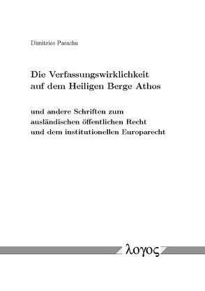 Die Verfassungswirklichkeit auf dem Heiligen Berge Athos von Parashu,  Dimitrios