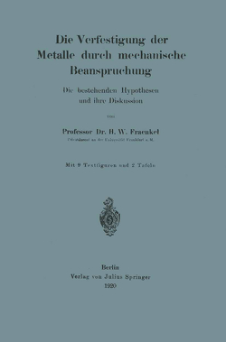 Die Verfestigung der Metalle durch mechanische Beanspruchung von Fraenkel,  H. Walter