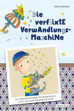 Die verflixte Verwandlungsmaschine von Homeier,  Schirin