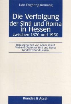 Die Verfolgung der Sinti und Roma in Hessen zwischen 1870 und 1950 von Engbring-Romang,  Udo, Strauss,  Adam