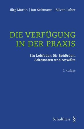 Die Verfügung in der Praxis von Loher,  Silvan, Martin,  Jürg, Seltmann,  Jan