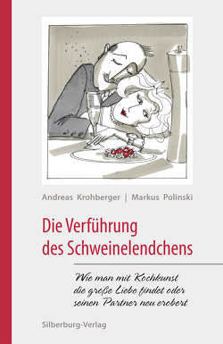 Die Verführung des Schweinelendchens von Krohberger,  Andreas, Pfohl,  Gisela, Polinski,  Markus