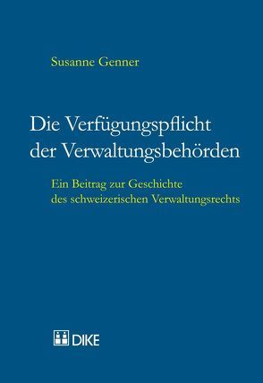 Die Verfügungspflicht der Verwaltungsbehörden von Genner,  Susanne