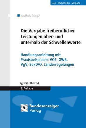 Die Vergabe freiberuflicher Leistungen ober- und unterhalb der Schwellenwerte von Kalte,  Peter, Kaufhold,  Wolfgang, Reichl,  Georg, Wiesner,  Michael B.