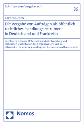 Die Vergabe von Aufträgen als öffentlich-rechtliches Handlungsinstrument in Deutschland und Frankreich von Oehme,  Carsten