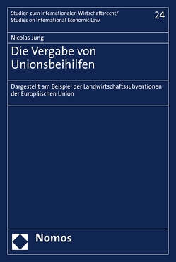 Die Vergabe von Unionsbeihilfen von Jung,  Nicolas