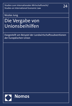 Die Vergabe von Unionsbeihilfen von Jung,  Nicolas