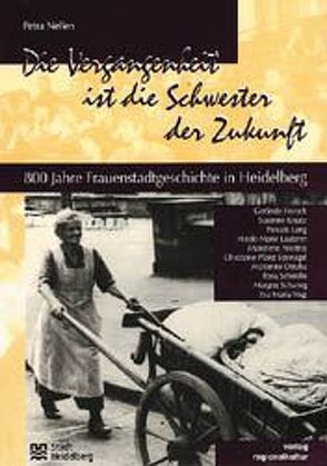 Die Vergangenheit ist die Schwester der Zukunft von Domzy,  Dorthe, Nellen,  Petra u.a., Weber,  Beate