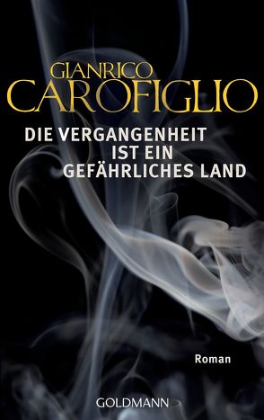 Die Vergangenheit ist ein gefährliches Land von Carofiglio,  Gianrico, Eisele,  Julia