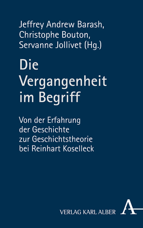 Die Vergangenheit im Begriff von Barash,  Jeffrey Andrew, Bouton,  Christophe, Jollivet,  Servanne