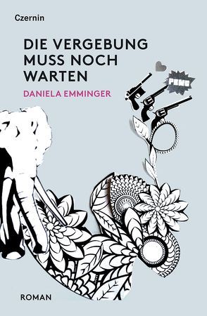 Die Vergebung muss noch warten von Emminger,  Daniela