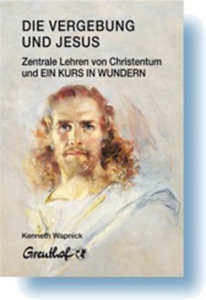 Die Vergebung und Jesus von Randow-Tesch,  Margarethe, Wapnick,  Kenneth