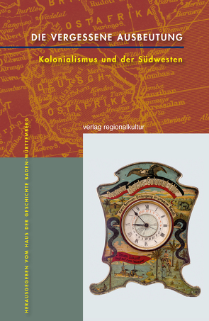 Die vergessene Ausbeutung von Eckert,  Andreas, Ernst,  Katharina, Frenz,  Margret, Gall,  Wolfgang M, Gräbel,  Carsten, Grewe,  Bernd-Stefan, Habermas,  Rebekka, Junk,  Anne, Wegmann,  Heiko