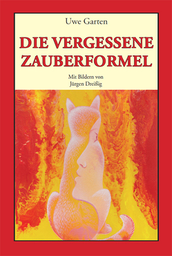 Die vergessene Zauberformel von Dreißig,  Jürgen, Garten,  Uwe