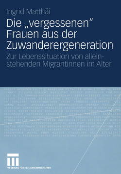 Die „vergessenen“ Frauen aus der Zuwanderergeneration von Matthäi,  Ingrid