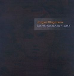 Die Vergessenen / Lethe von Klugmann,  Jürgen