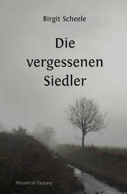 Die vergessenen Siedler von Scheele,  Birgit