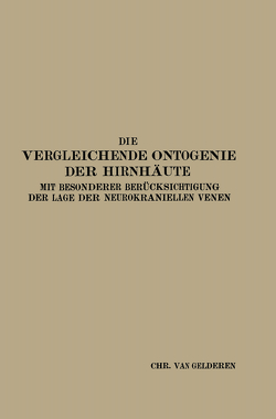 Die Vergleichende Ontogenie der Hirnhäute von van Gelderen,  Christiaan