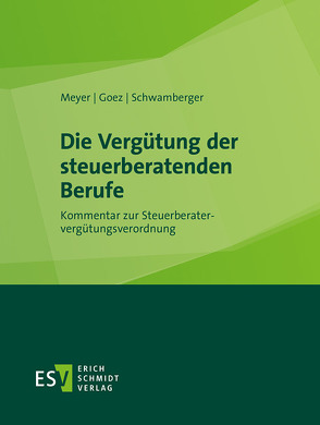 Die Vergütung der steuerberatenden Berufe – Einzelbezug von Beyme,  Simon, Goez,  Christoph, Jost,  Walter, Meyer,  Horst, Schwamberger,  Gerald