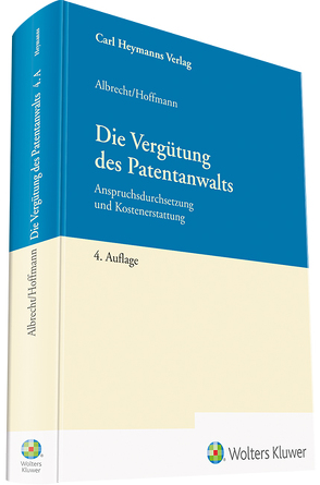 Die Vergütung des Patentanwalts von Albrecht,  Friedrich, Hoffmann,  Markus