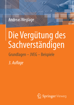 Die Vergütung des Sachverständigen von Weglage,  Andreas