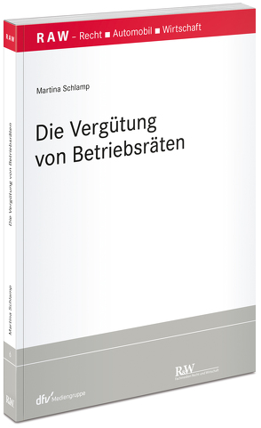 Die Vergütung von Betriebsräten von Schlamp,  Martina