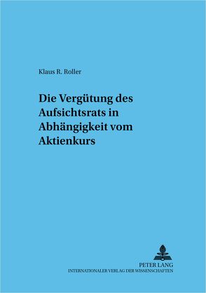 Die Vergütung des Aufsichtsrats in Abhängigkeit vom Aktienkurs von Roller,  Klaus