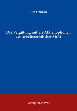 Die Vergütung mittels Aktienoptionen aus arbeitsrechtlicher Sicht von Franken,  Tim