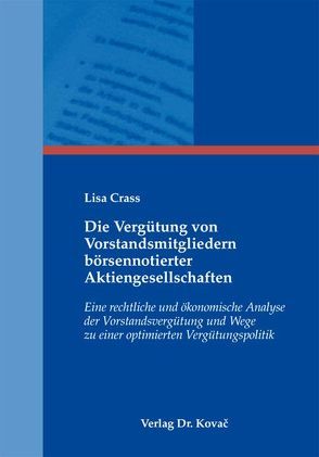 Die Vergütung von Vorstandsmitgliedern börsennotierter Aktiengesellschaften von Crass,  Lisa