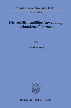 Die verhältnismäßige Anwendung „gebundener“ Normen. von Vogt,  Benedikt