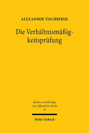 Die Verhältnismäßigkeitsprüfung von Tischbirek,  Alexander