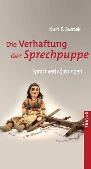 Die Verhaftung der Sprechpuppe von Svatek,  Kurt F.