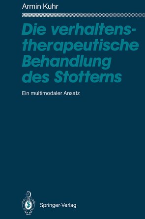 Die verhaltenstherapeutische Behandlung des Stotterns von Kuhr,  Armin