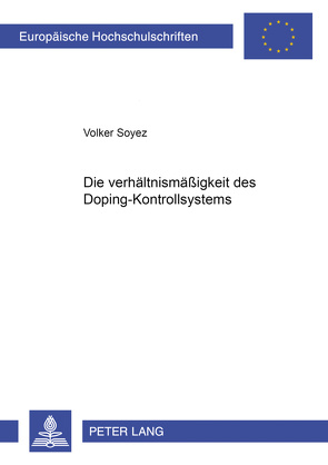 Die Verhältnismäßigkeit des Dopingkontrollsystems von Soyez,  Volker