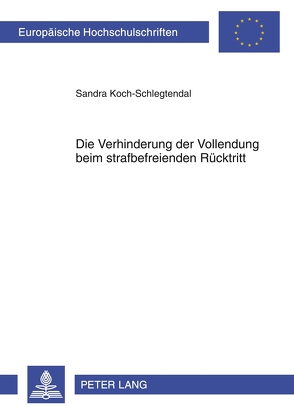 Die Verhinderung der Vollendung beim strafbefreienden Rücktritt von Koch-Schlegtendal,  Sandra