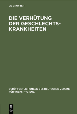 Die Verhütung der Geschlechts-Krankheiten von Neuberger