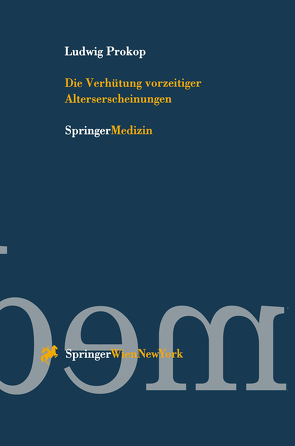 Die Verhütung vorzeitiger Alterserscheinungen von Prokop,  Ludwig