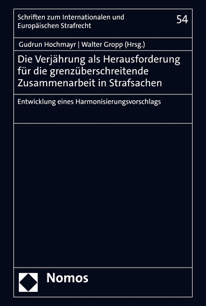 Die Verjährung als Herausforderung für die grenzüberschreitende Zusammenarbeit in Strafsachen von Gropp,  Walter, Hochmayr,  Gudrun