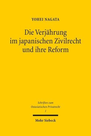 Die Verjährung im japanischen Zivilrecht und ihre Reform von Nagata,  Yohei