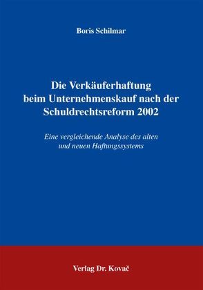 Die Verkäuferhaftung beim Unternehmenskauf nach der Schuldrechtsreform 2002 von Schilmar,  Boris